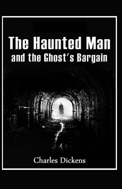 The Haunted Man and the Ghosts Bargain Illustrated (Paperback)