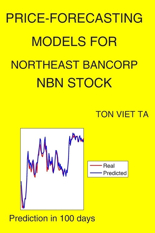 Price-Forecasting Models for Northeast Bancorp NBN Stock (Paperback)