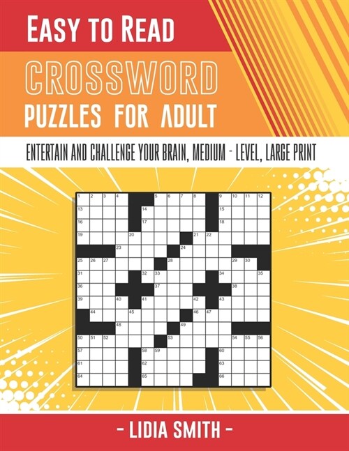 Easy to Read Crossword Puzzles: Entertain and Challenge Your Brain, EASY and MEDIUM - LEVEL, LARGE - PRINT (Paperback)