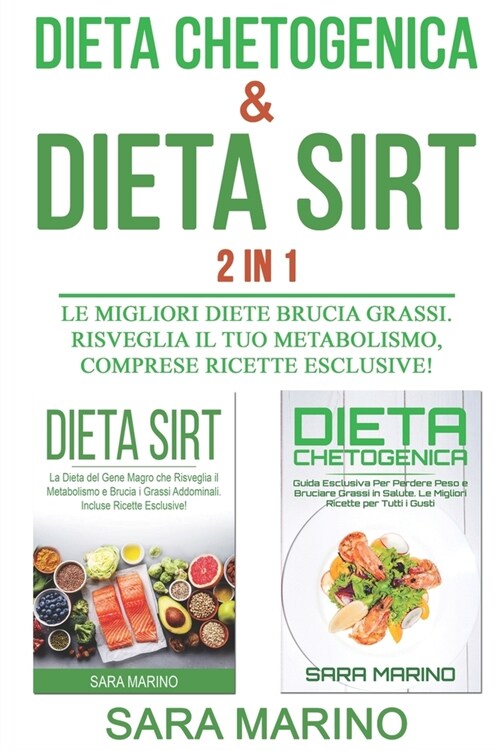 Dieta Chetogenica & Dieta Sirt 2 IN 1: Le Migliori Diete Brucia Grassi. Risveglia il Tuo Metabolismo, comprese Ricette Esclusive! (Paperback)