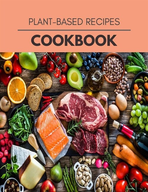 Plant-based Recipes Cookbook: Perfectly Portioned Recipes for Living and Eating Well with Lasting Weight Loss (Paperback)