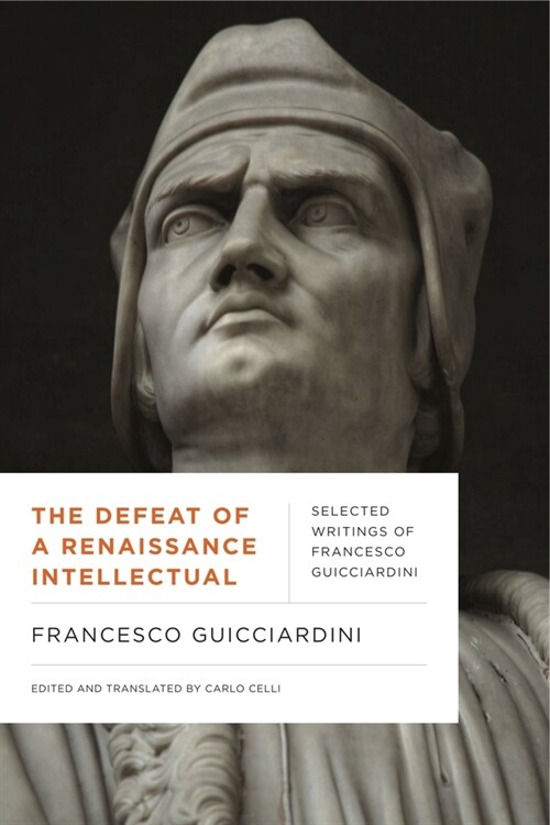 The Defeat of a Renaissance Intellectual: Selected Writings of Francesco Guicciardini (Paperback)