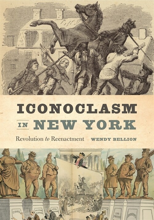 Iconoclasm in New York: Revolution to Reenactment (Paperback)