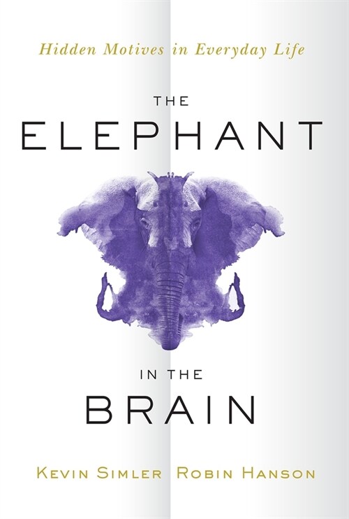 The Elephant in the Brain: Hidden Motives in Everyday Life (Paperback)