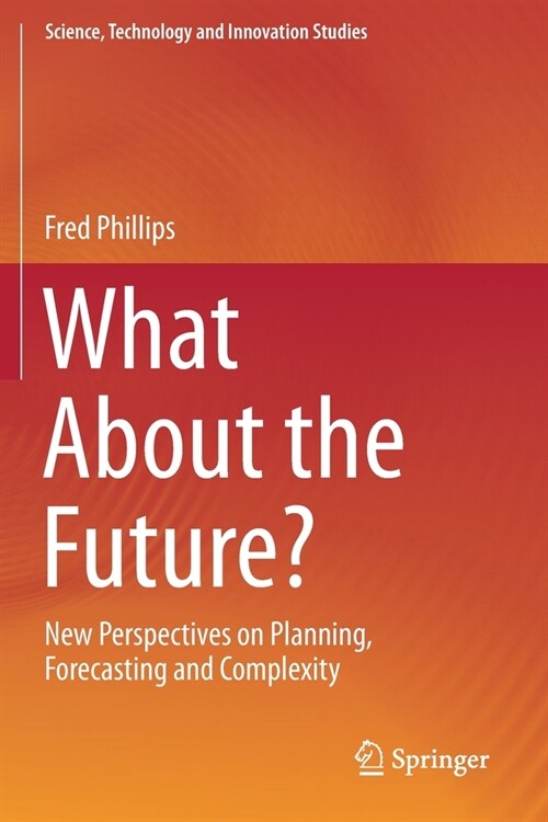 What About the Future?: New Perspectives on Planning, Forecasting and Complexity (Paperback)