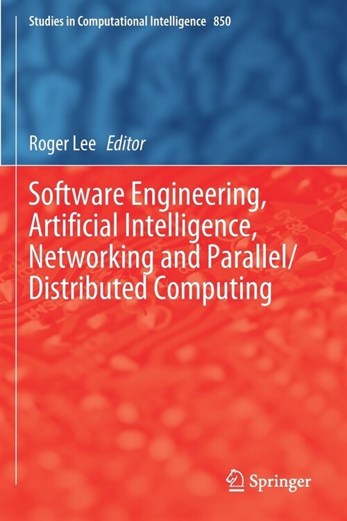 Software Engineering, Artificial Intelligence, Networking and Parallel/Distributed Computing (Paperback, 2020)