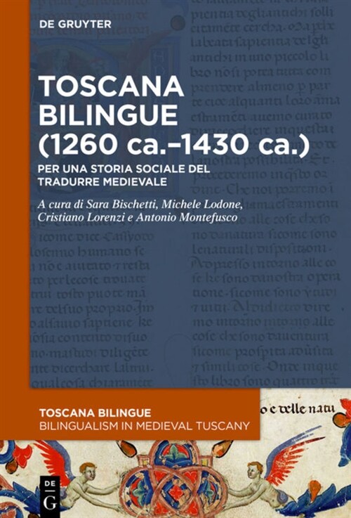 Toscana Bilingue (1260 Ca.-1430 Ca.): Per Una Storia Sociale del Tradurre Medievale (Hardcover)