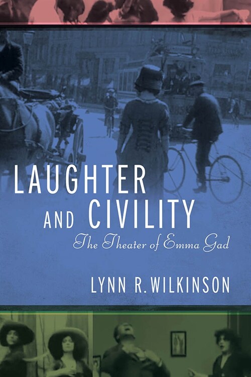 Laughter and Civility: The Theater of Emma Gad (Hardcover)