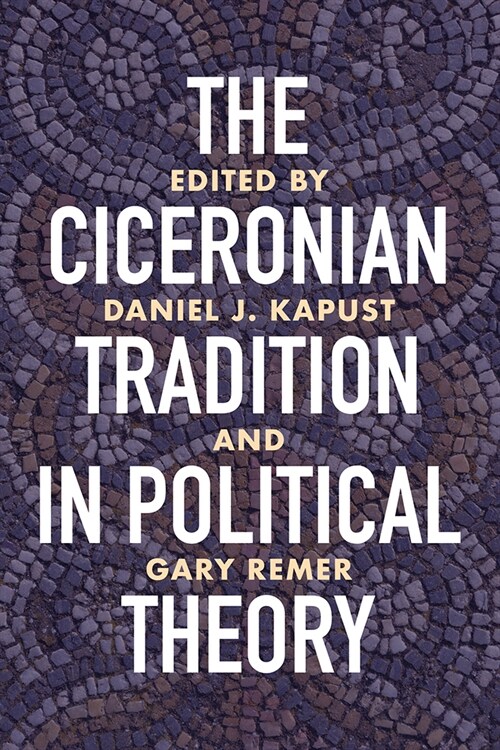 The Ciceronian Tradition in Political Theory (Hardcover)