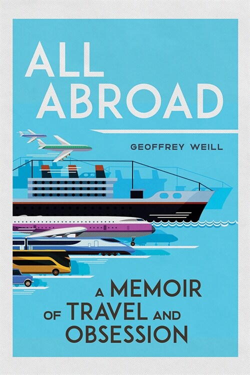 All Abroad: A Memoir of Travel and Obsession (Hardcover)