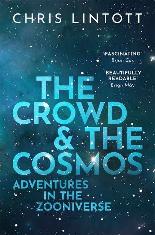 The Crowd and the Cosmos : Adventures in the Zooniverse (Paperback, 1)