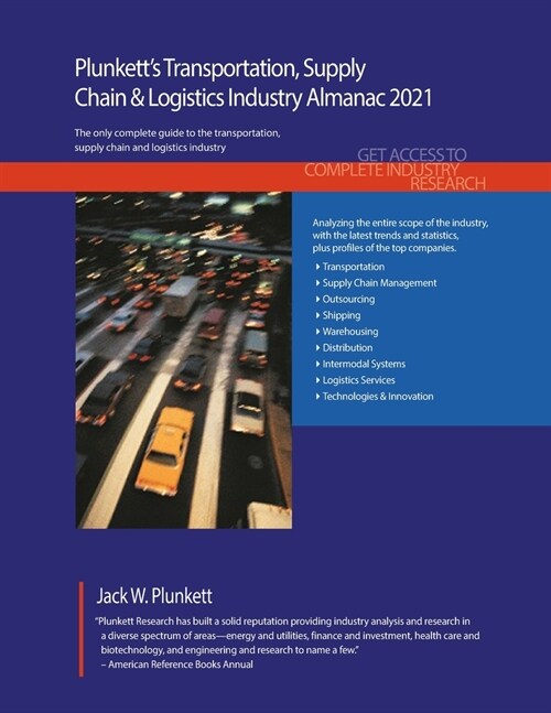 Plunketts Transportation, Supply Chain & Logistics Industry Almanac 2021: Transportation, Supply Chain & Logistics Industry Market Research, Statisti (Paperback)