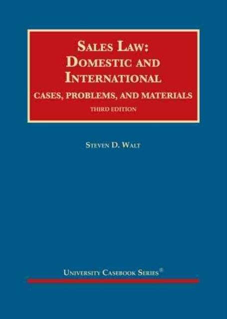 Sales Law : Domestic and International, Cases, Problems, and Materials (Hardcover, 3 Revised edition)