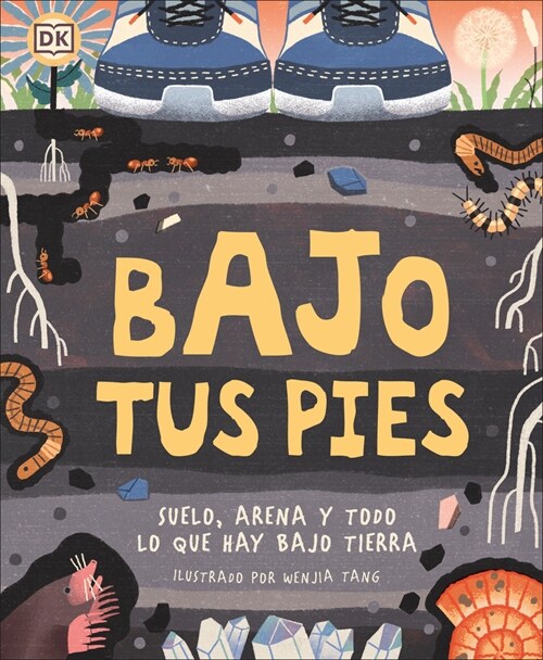 Bajo Tus Pies (Under Your Feet): Suelo, Arena Y Todo Lo Que Hay Bajo Tierra (Hardcover)