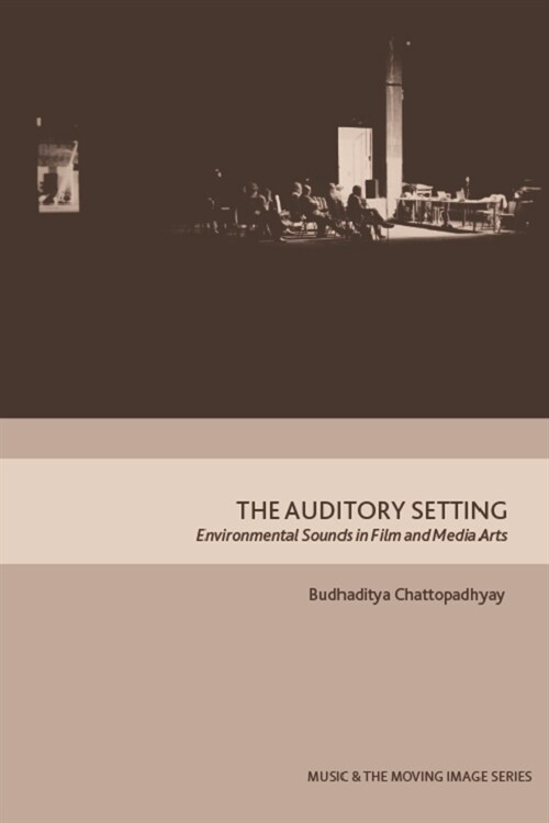 The Auditory Setting : Environmental Sounds in Film and Media Arts (Hardcover)