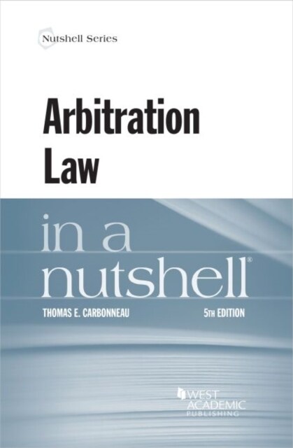 Arbitration Law in a Nutshell (Paperback, 5 Revised edition)