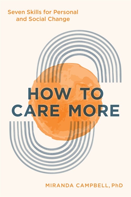 How to Care More: Seven Skills for Personal and Social Change (Hardcover)