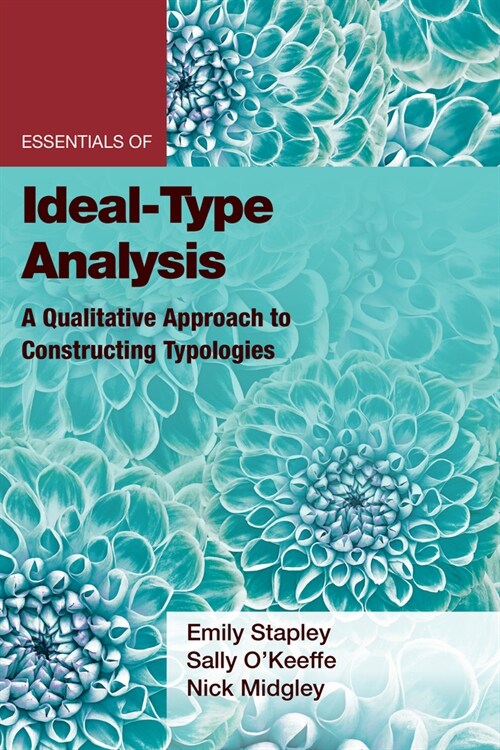 Essentials of Ideal-Type Analysis: A Qualitative Approach to Constructing Typologies (Paperback)
