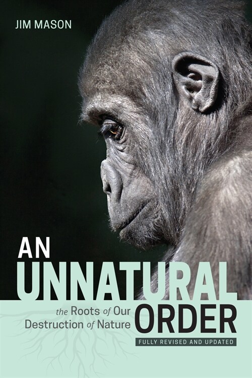 An Unnatural Order: The Roots of Our Destruction of Nature (Fully Revised and Updated) (Paperback)