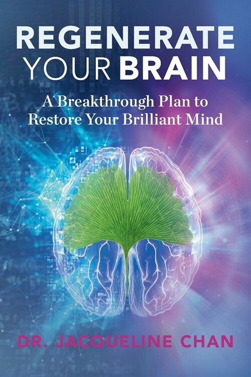 Regenerate Your Brain: A Breakthrough Plan To Restore Your Brilliant Mind (Paperback)