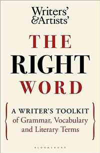 The Right Word : A Writers Toolkit of Grammar, Vocabulary and Literary Terms (Paperback)