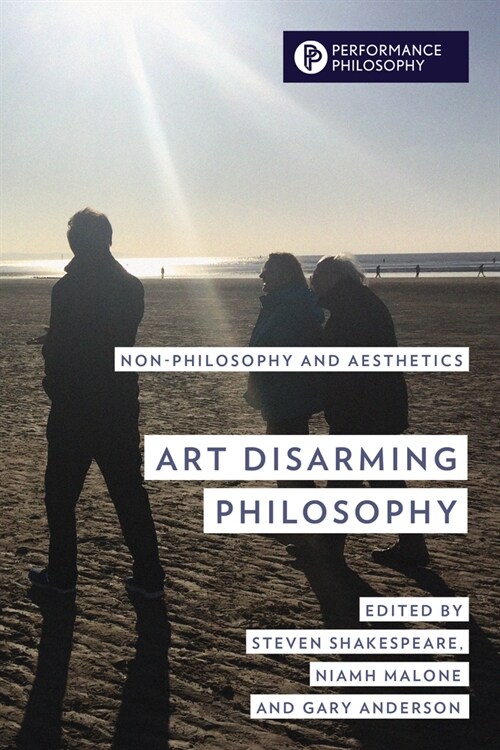 Art Disarming Philosophy: Non-Philosophy and Aesthetics (Hardcover)
