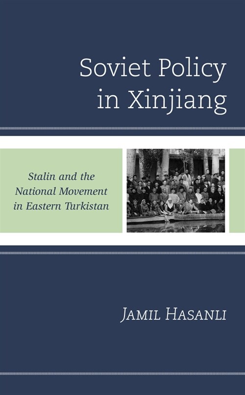 Soviet Policy in Xinjiang: Stalin and the National Movement in Eastern Turkistan (Hardcover)