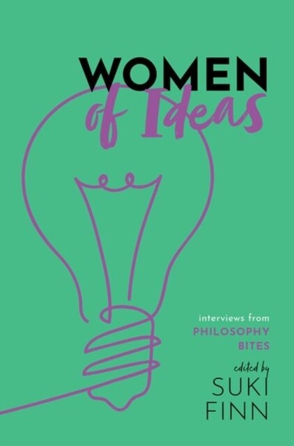 Women of Ideas : Interviews from Philosophy Bites (Hardcover)