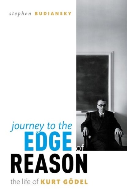 Journey to the Edge of Reason : The Life of Kurt Godel (Hardcover)