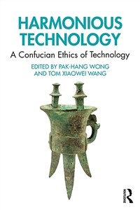 Harmonious Technology : A Confucian Ethics of Technology (Paperback)