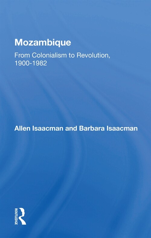 Mozambique : From Colonialism To Revolution, 1900-1982 (Paperback)