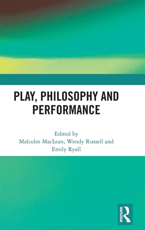 Play, Philosophy and Performance (Hardcover, 1)