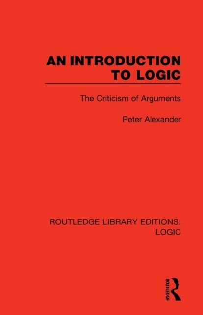 An Introduction to Logic : The Criticism of Arguments (Paperback)