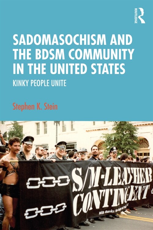 Sadomasochism and the BDSM Community in the United States : Kinky People Unite (Paperback)