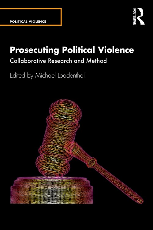 Prosecuting Political Violence : Collaborative Research and Method (Paperback)
