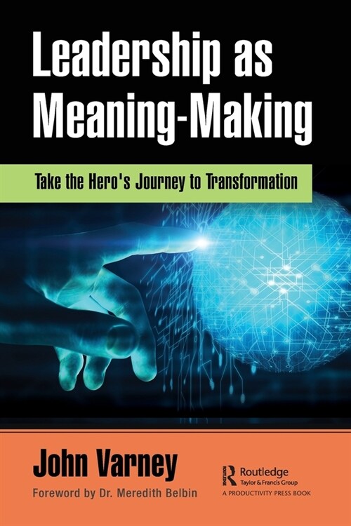 Leadership as Meaning-Making : Take the Heros Journey to Transformation (Paperback)
