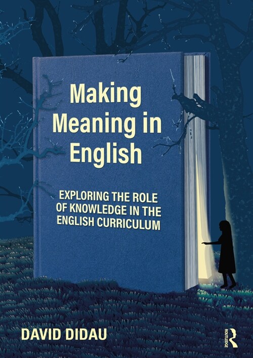 Making Meaning in English : Exploring the Role of Knowledge in the English Curriculum (Paperback)