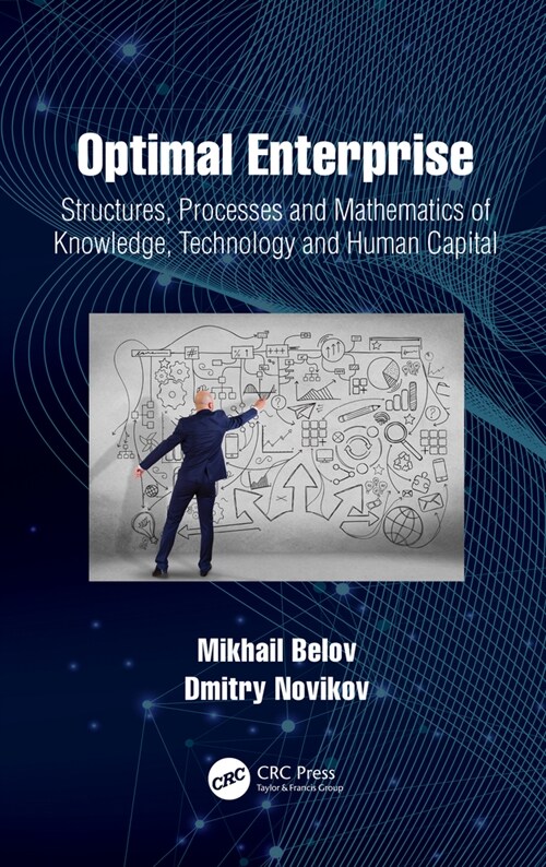 Optimal Enterprise : Structures, Processes and Mathematics of Knowledge, Technology and Human Capital (Hardcover)