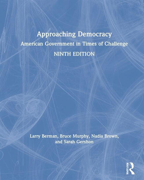 Approaching Democracy : American Government in Times of Challenge (Hardcover, 9 ed)