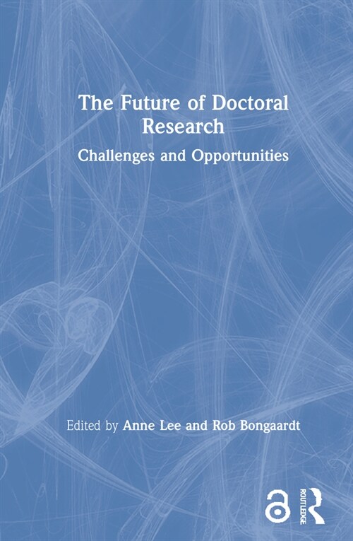 The Future of Doctoral Research : Challenges and Opportunities (Hardcover)