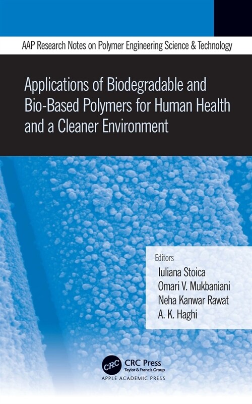Applications of Biodegradable and Bio-Based Polymers for Human Health and a Cleaner Environment (Hardcover, 1)