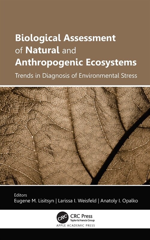 Biological Assessment of Natural and Anthropogenic Ecosystems: Trends in Diagnosis of Environmental Stress (Hardcover)