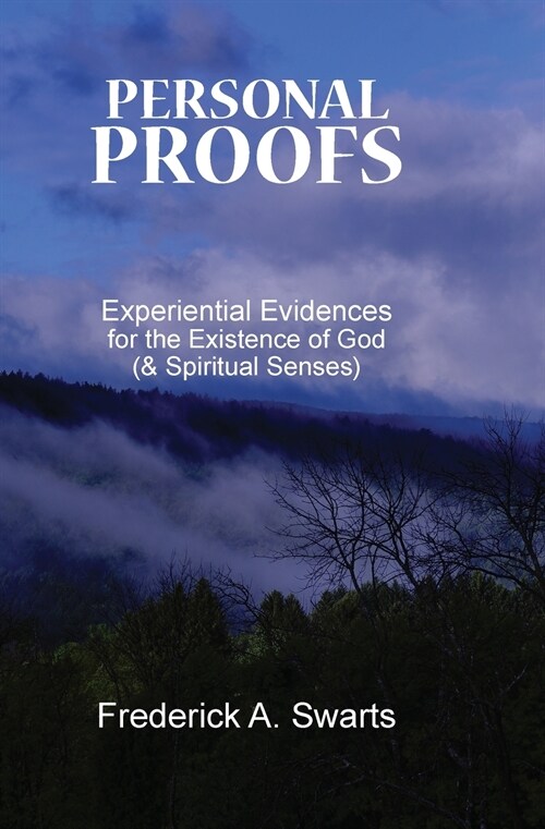 Personal Proofs: Experiential Evidences for the Existence of God (and Spiritual Senses) (Paperback)