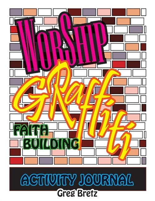Worship Graffiti: Faith Building Activity Journal (Paperback)
