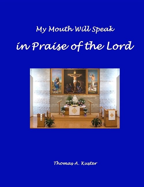 My Mouth Will Speak in Praise of the Lord (Paperback)