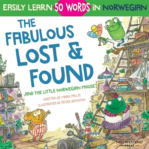 The Fabulous Lost & Found and the little Norwegian mouse: heartwarming & fun English Norwegian childrens book to learn 50 Norwegian words (bilingual (Paperback)