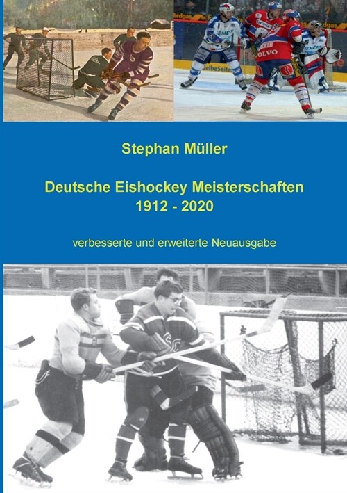 Deutsche Eishockey Meisterschaften 1912 - 2020: verbesserte und erweiterte Neuausgabe (Paperback)