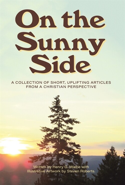 On the Sunny Side: A Collection of Short, Uplifting Articles from a Christian Perspective (Hardcover)