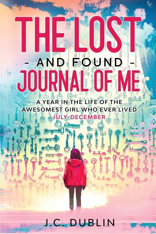 The Lost and Found Journal of Me: A Year in the Life of the Awesomest Girl Who Ever Lived (July-December) (Paperback)