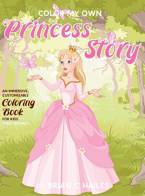 Color My Own Princess Story: An Immersive, Customizable Coloring Book for Kids (That Rhymes!) (Hardcover)